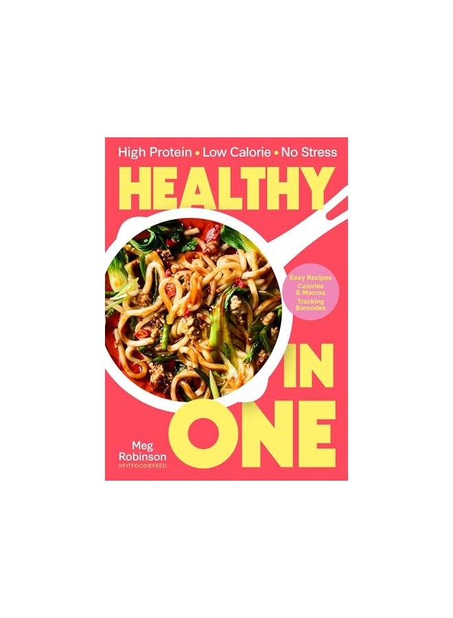 Healthy In One High Protein Low Calorie No Stress Delicious Easy Recipes With Macros And Tracki