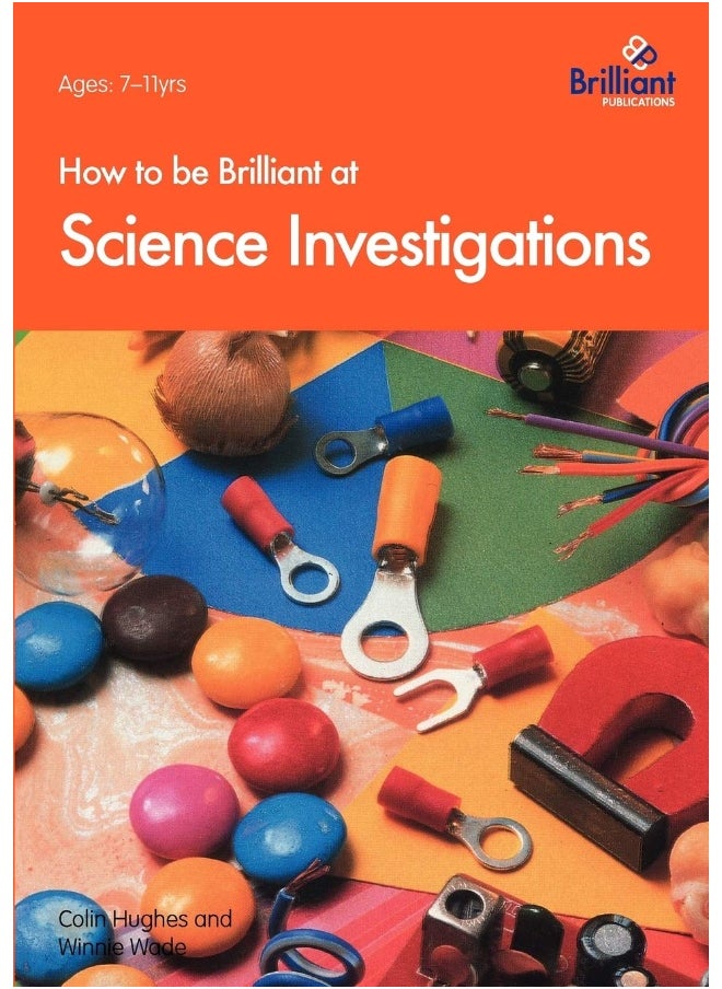 How to Be Brilliant at Science Investigations 