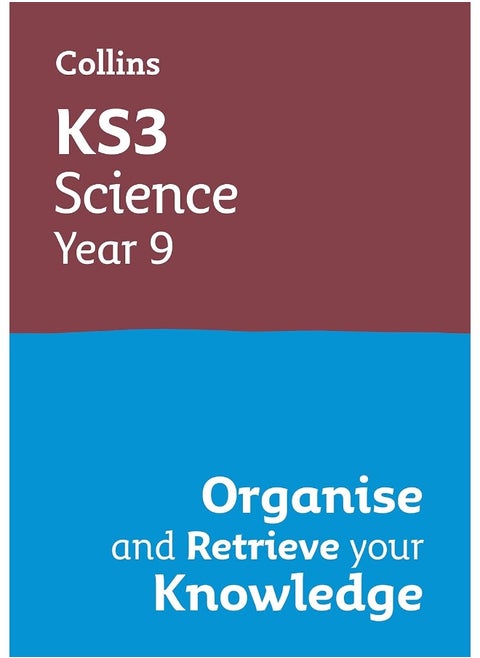 KS3 Science Year 9: Organise and retrieve your knowledge: Ideal for Year 9