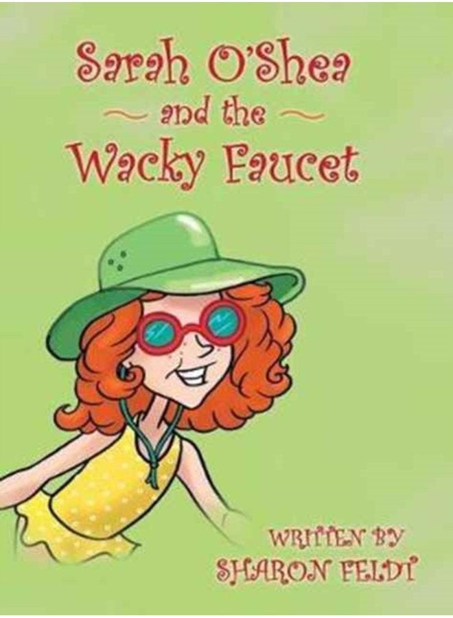 Sarah O Shea and the Wacky Faucet - Hardback