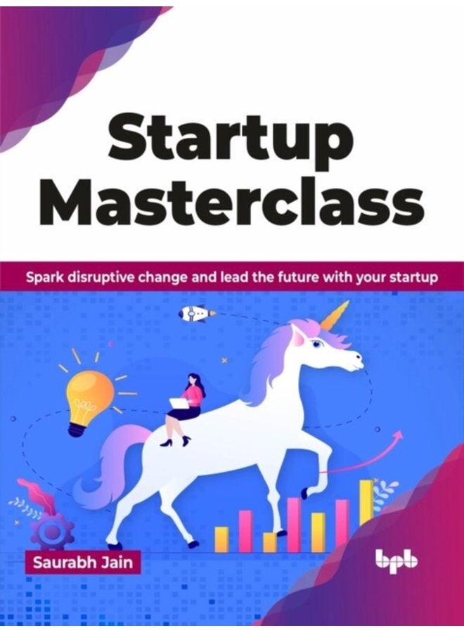 Startup Masterclass Spark disruptive change and lead the future with your startup - Paperback