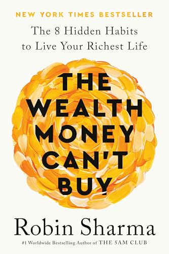 The Wealth Money Cant Buy Exp The 8 Hidden Habits To Live Your Richest Life 