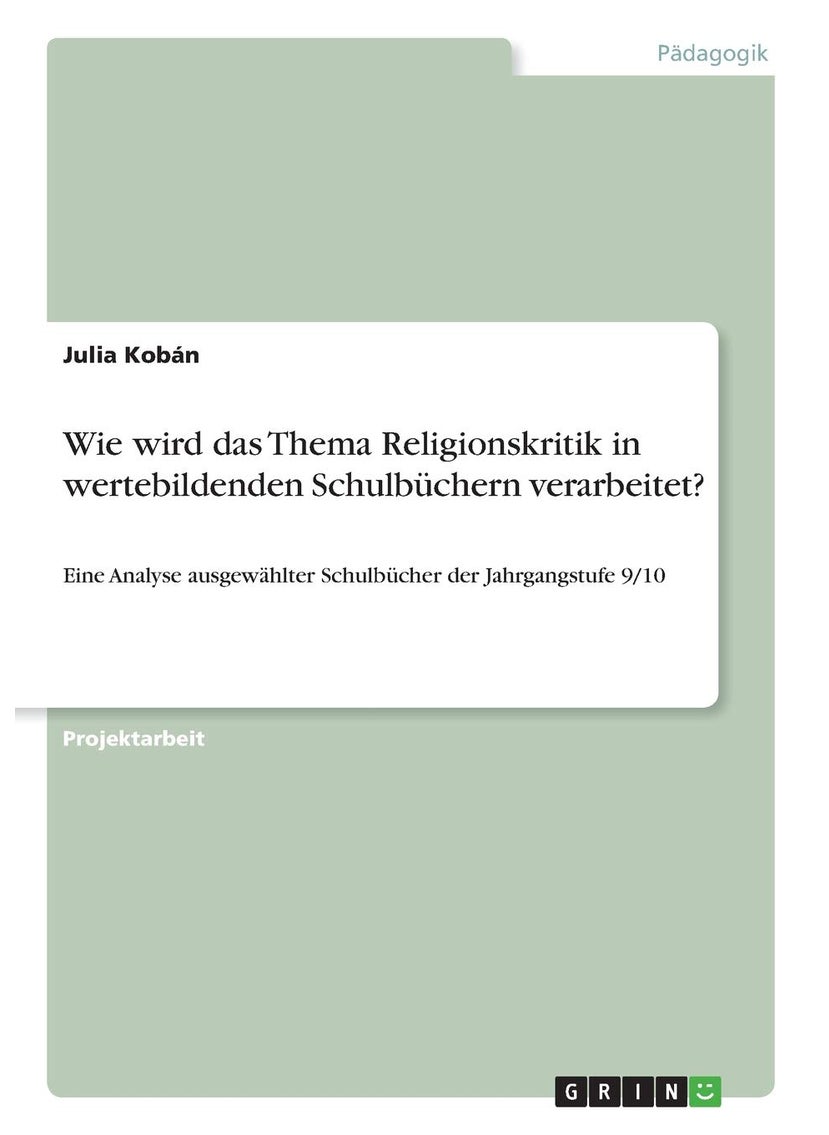 Wie wird das Thema Religionskritik in wertebildenden Schulbüchern verarbeitet?: Eine Analyse ausgewählter Schulbücher der Jahrgangstufe 9/10 