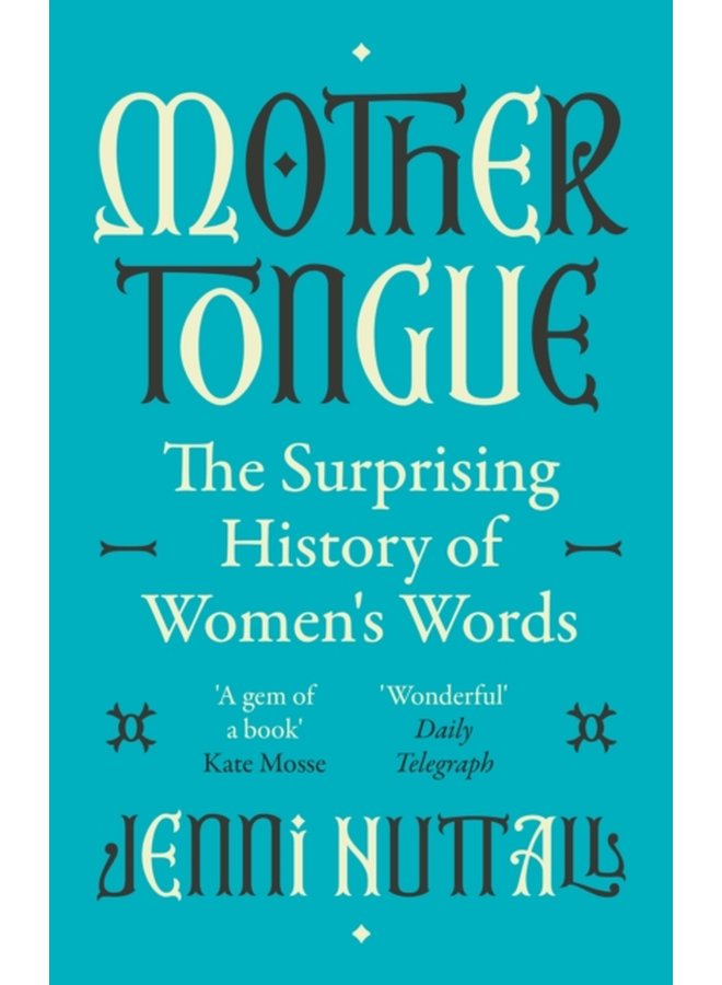 Mother Tongue The surprising history of women s words A gem of a book Kate Mosse - Paperback
