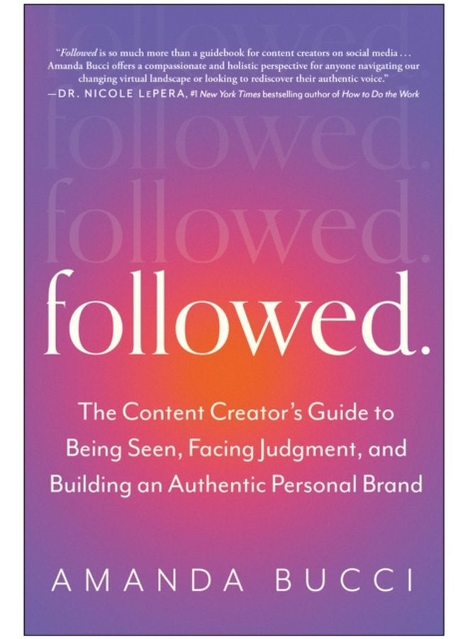Followed The Content Creator s Guide to Being Seen Facing Judgment and Building an Authentic Personal Brand - Paperback