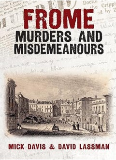 Frome Murders And Misdemeanours by Mick Davis; David Lassman Paperback 