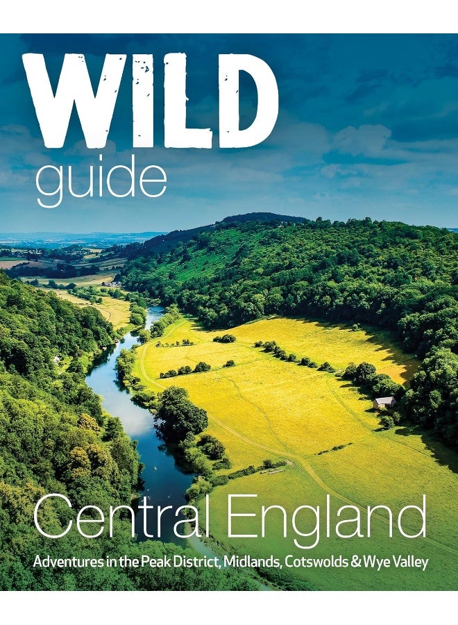 Wild Guide Central England: Adventures in the Peak District, Cotswolds, Midlands, Wye Valley, Welsh Marches and Lincolnshire Coast  - Image 1
