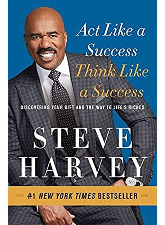 Act Like A Success Think Like A Success Discovering Your Gift And The Way To Lifes Riches