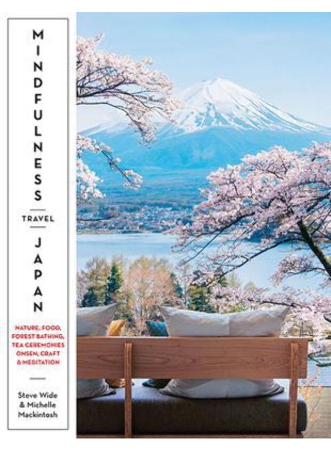 Mindfulness Travel Japan: Nature, Food, Forest Bathing, Tea Ceremonies, Onsen, Craft & Meditation