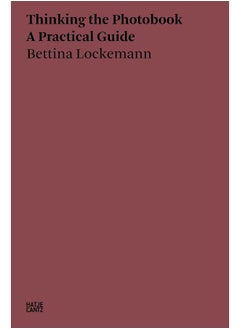 Bettina Lockemann: Thinking the Photobook. A Practical Guide - pzsku/Z92135933D3ABE0960A6EZ/45/_/1720630792/04081504-fa3b-41d7-81aa-be417cbf0123