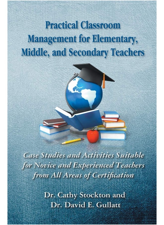 Practical Classroom Management for Elementary, Middle, and Secondary Teachers: Case Studies and Activities Suitable for Novice and Experienced Teacher  - Image 1