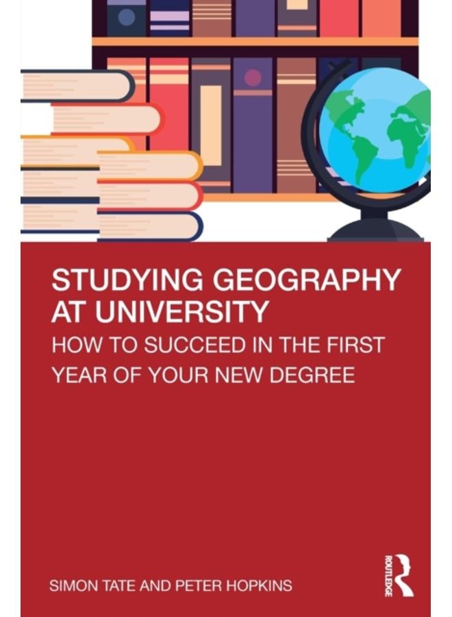 Studying Geography at University : How to Succeed in the First Year of Your New Degree