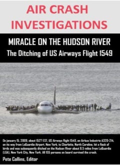 Air Crash Investigations Miracle On The Hudson River The Ditching Of Us Airways Flight 1549 by Collins, Editor Pete Paperback 