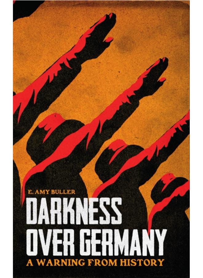 Darkness Over Germany : A Warning From History