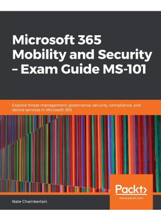 Microsoft 365 Mobility and Security – Exam Guide MS-101: Explore threat management, governance, security, compliance, and device services in Microsoft 365 - pzsku/Z9218CA4ABDC36F0226DCZ/45/1748329127/7eaf86d4-ecd9-406b-a1de-d41c4d10f87a