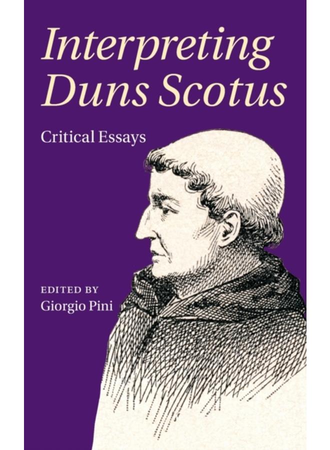 Interpreting Duns Scotus : Critical Essays 