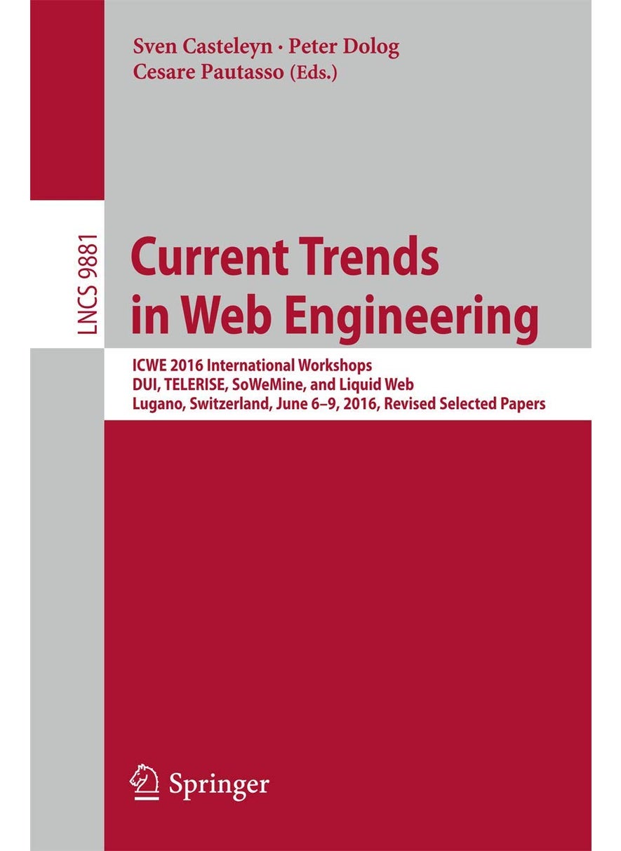 Current Trends in Web Engineering: ICWE 2016 International Workshops, DUI, TELERISE, SoWeMine, and Liquid Web, Lugano, Switzerland, June 6-9, 2016. Revised Selected Papers 