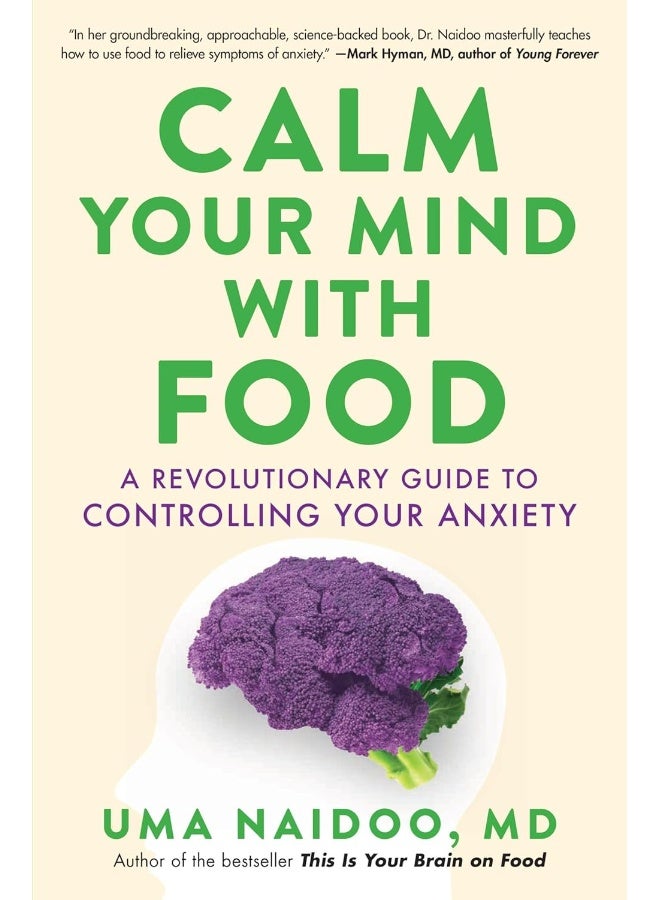 Little, Brown Spark Calm Your Mind with Food: A Revolutionary Guide to Controlling Your Anxiety 