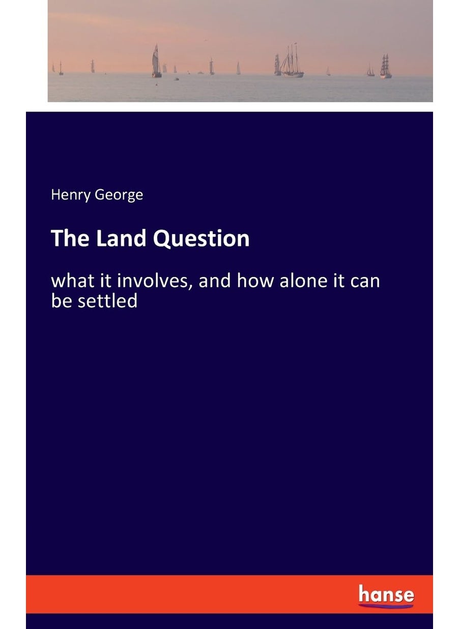 The Land Question: what it involves, and how alone it can be settled  - Image 1