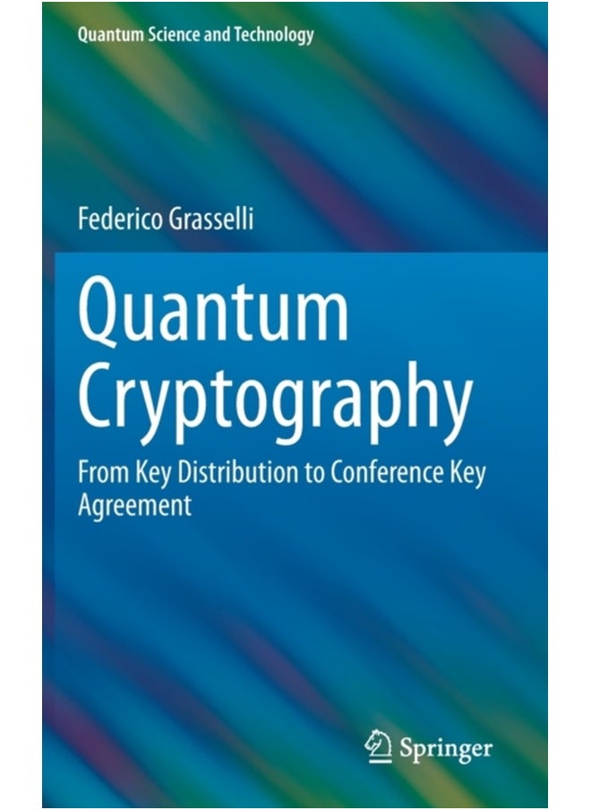 Quantum Cryptography: From Key Distribution to Conference Key Agreement (Quantum Science and Technology) 