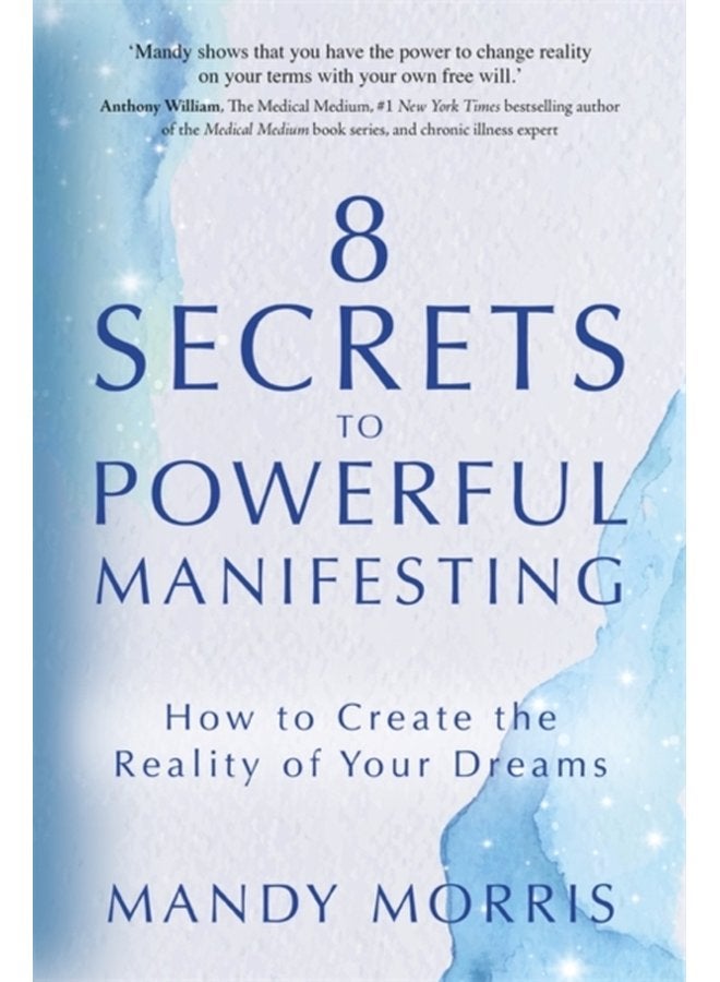 8 Secrets to Powerful Manifesting How to Create the Reality of Your Dreams - Paperback