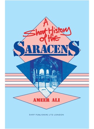 A Short History of the Saracens: Being a Concise Account of the Rise and Decline of the Saracenic Power and of the Economic, Social and Intellectual and the Expulsion of the Moors from Spain - pzsku/Z922EFBC317A5D01DA2D7Z/45/1748328973/ac22de7b-1218-4ba5-8014-d8f552cec9a1