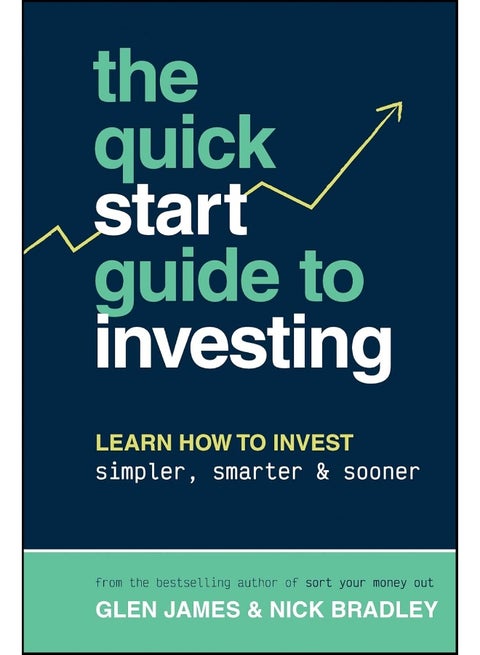 The Quick-Start Guide to Investing: Learn How to Invest Simpler, Smarter and Sooner