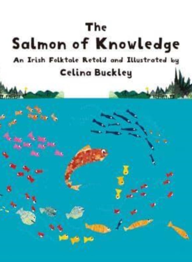 The Salmon of Knowledge : An Irish Folktale Retold and Illustrated by Celina Buckley 