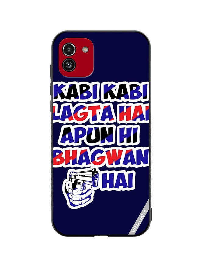 VR CREATIVE Protective Case Cover For Samsung Galaxy A03 Kabi Kabi Lagta Hai Apun Hi Bhagwan Hai Hindi Quots Design Multicolour - Image 1