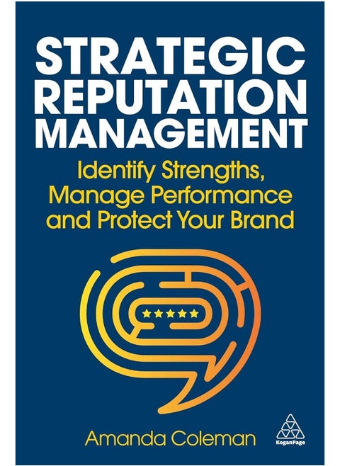 Strategic Reputation Management: Identify Strengths, Manage Performance and Protect Your Brand