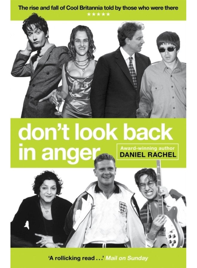 Don t Look Back In Anger The rise and fall of Cool Britannia told by those who were there - Paperback