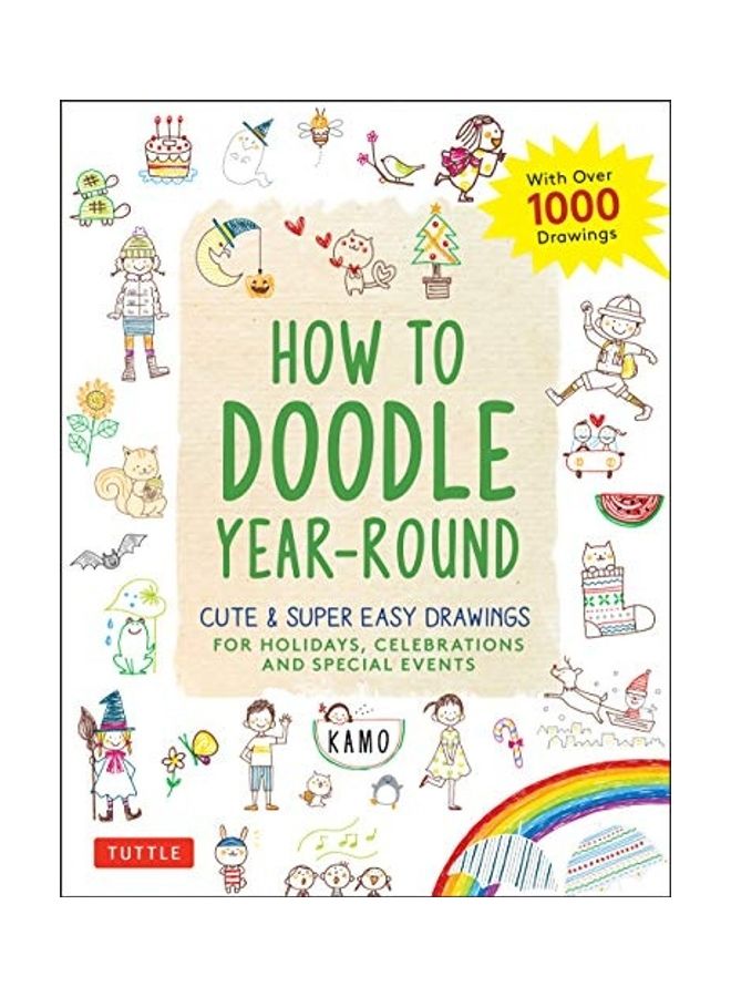 How To Doodle Year-round: Cute And Super Easy Drawings For Holidays, Celebrations And Special Events - With Over 1000 Drawings - Image 1