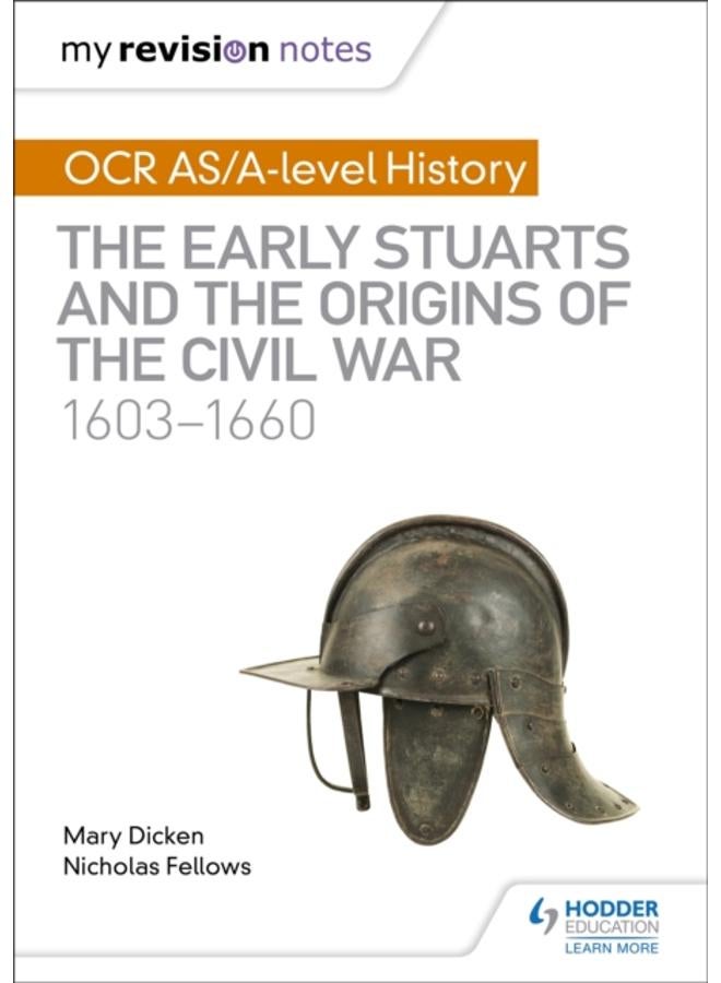 My Revision Notes: OCR AS/A-level History: The Early Stuarts and the Origins of the Civil War 1603-1660 