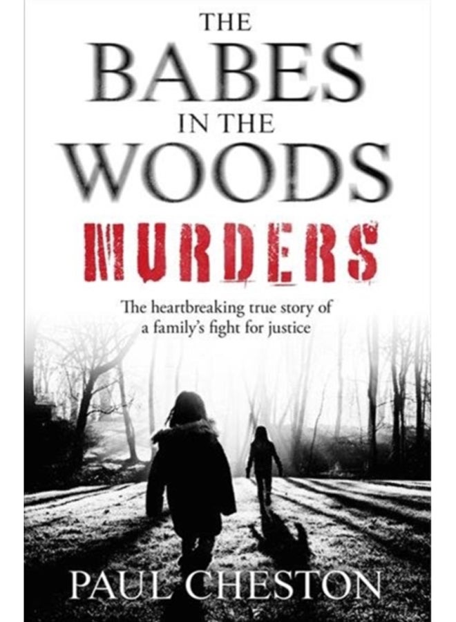 The Babes in the Woods Murders : The shocking true story of how child murderer Russell Bishop was finally brought to justice