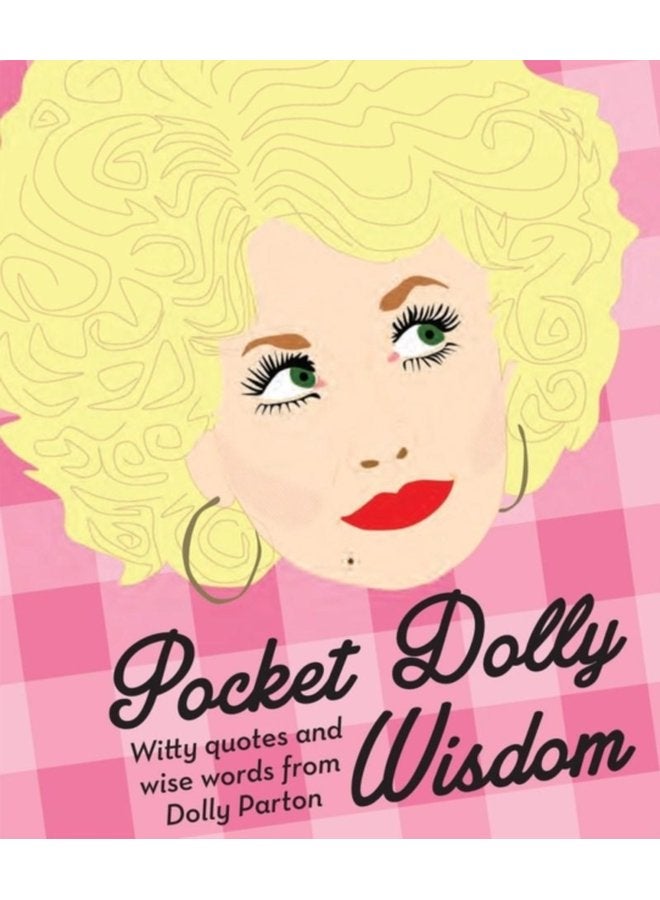Pocket Dolly Wisdom Witty Quotes and Wise Words From Dolly Parton - Hardback
