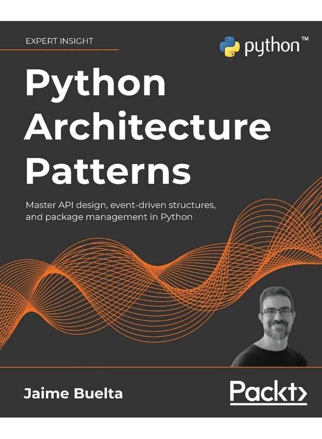 Python Architecture Patterns: Master API design, event-driven structures, and package management in Python