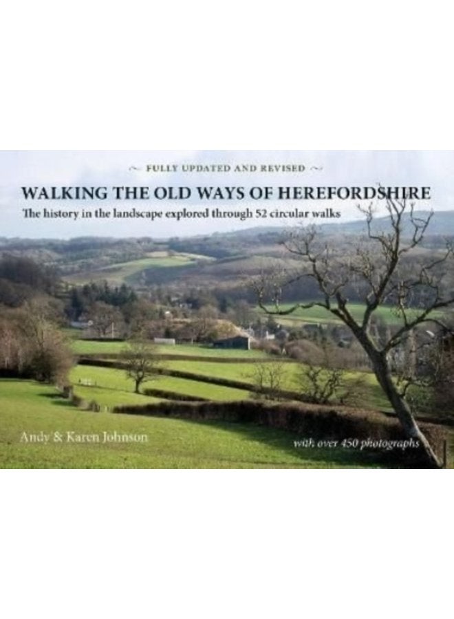 Walking the Old Ways of Herefordshire The history in the landscape explored through 52 circular walks - Paperback