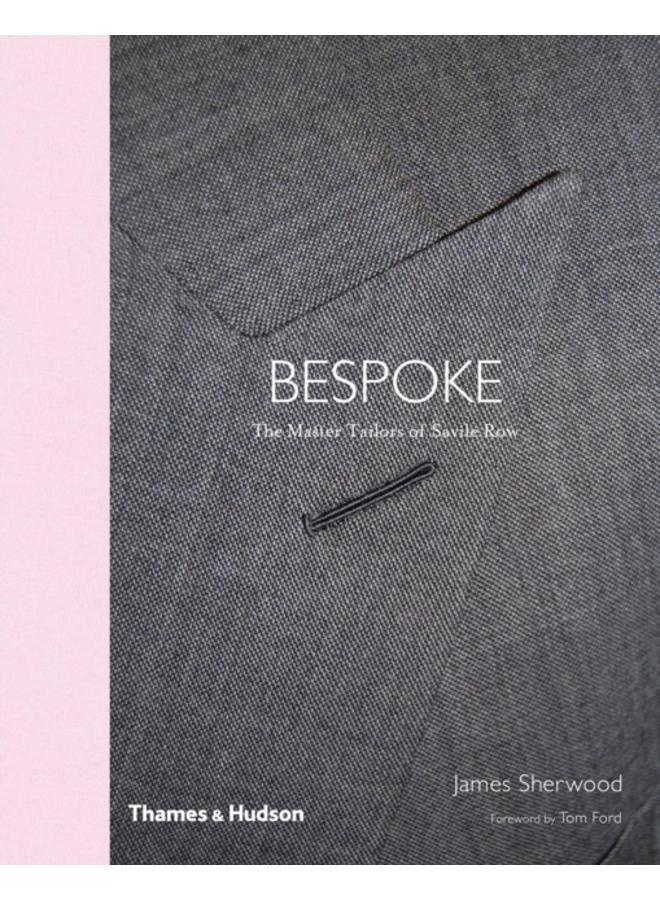 Savile Row : The Master Tailors of British Bespoke 