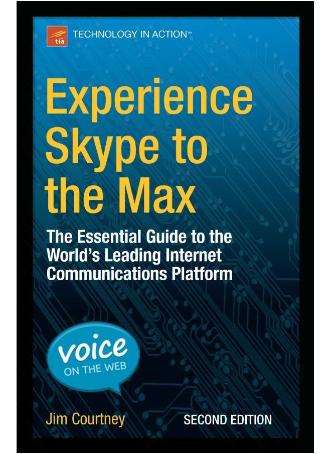 Experience Skype to the Max: The Essential Guide to the World's Leading Internet Communications Platform 