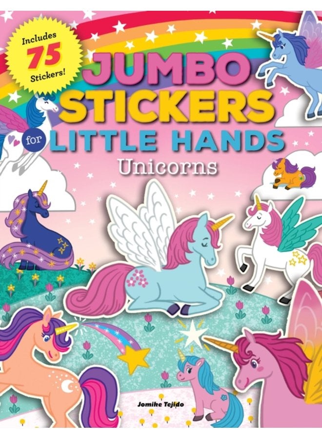 Jumbo Stickers for Little Hands Unicorns Includes 75 Stickers Volume 3 - Paperback