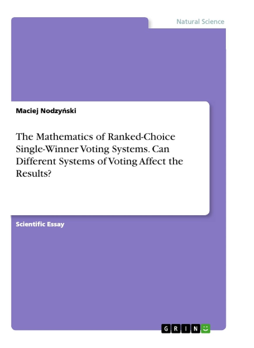 The Mathematics of Ranked-Choice Single-Winner Voting Systems. Can Different Systems of Voting Affect the Results? 