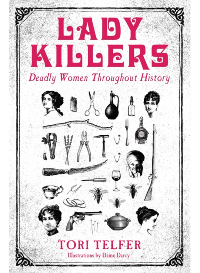 Lady Killers - Deadly Women Throughout History : Deadly women throughout history
