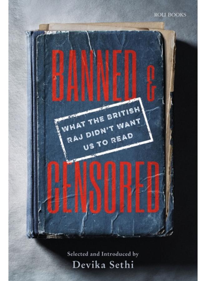 Banned & Censored : What the British Raj Didn't Want Us To Read 