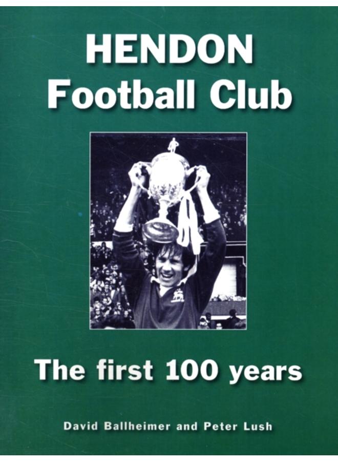 Hendon Football Club : The First 100 Years 