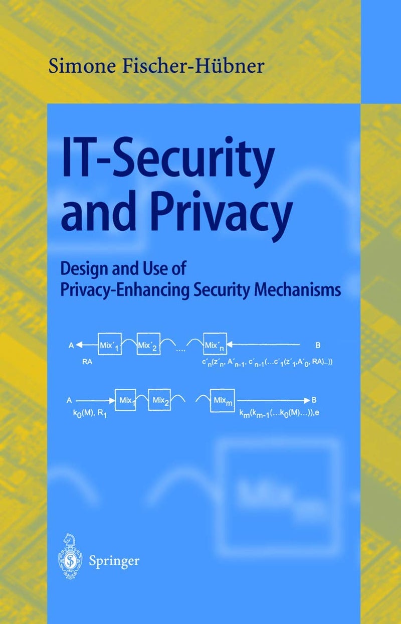 Springer IT-Security and Privacy: Design and Use of Privacy-Enhancing Security Mechanisms 