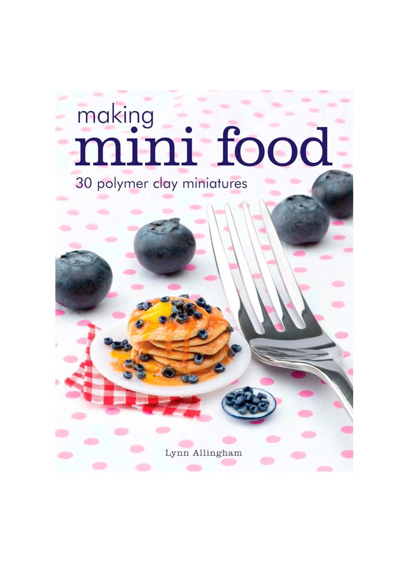 Making Mini Food 30 Polymer Clay Miniatures 