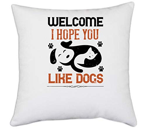 UDNAG White Polyester Dog Welcome I Hope You Like Dogs Pillow Cover 16 Inch X 16 Inch