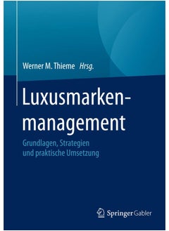 Luxusmarkenmanagement: Grundlagen, Strategien und praktische Umsetzung 