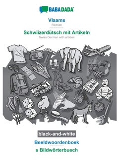 BABADADA black-and-white, Vlaams - Schwiizerdütsch mit Artikeln, Beeldwoordenboek - s Bildwörterbuech: Flemish - Swiss German with articles, visual dictionary 