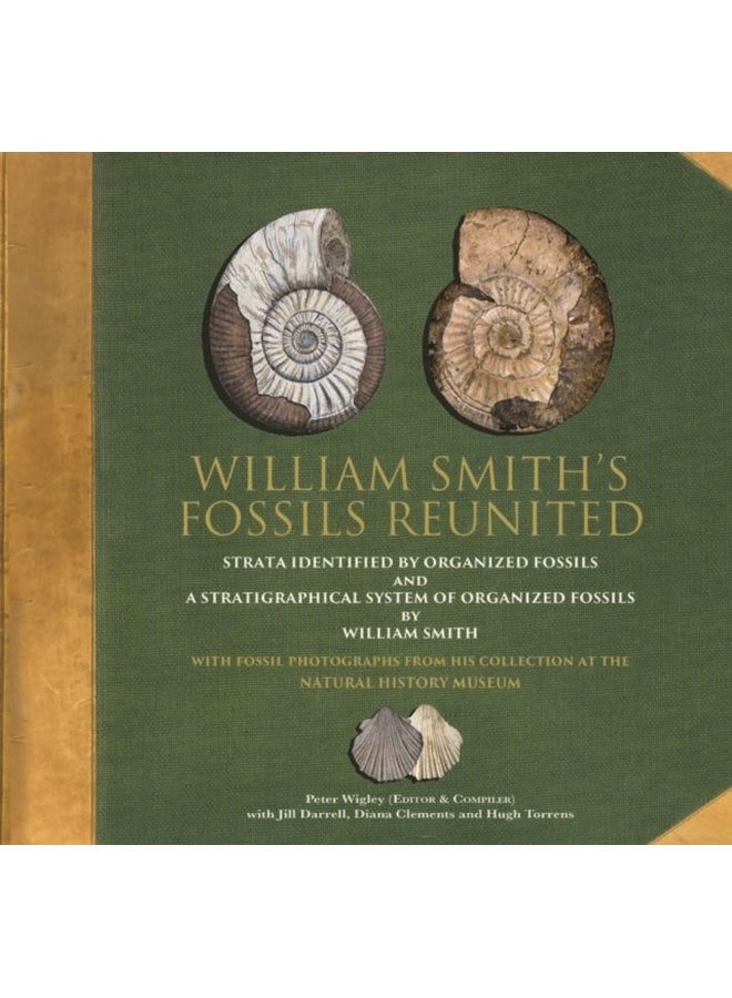 William Smith s Fossils Reunited Strata Identied by Organized Fossils and A Stratigraphical System of Organized Fossils by William Smith - Hardback